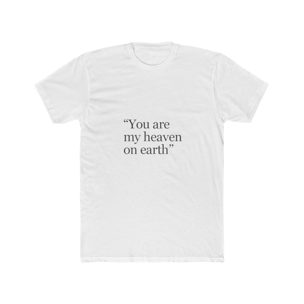 You Are My Heaven On Earth Tee — Romantic Quote Graphic T-Shirt