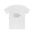 You Are My Heaven On Earth Tee — Romantic Quote Graphic T-Shirt
